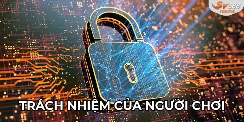Vai trò và trách nhiệm của hội viên trong chính sách bảo mật