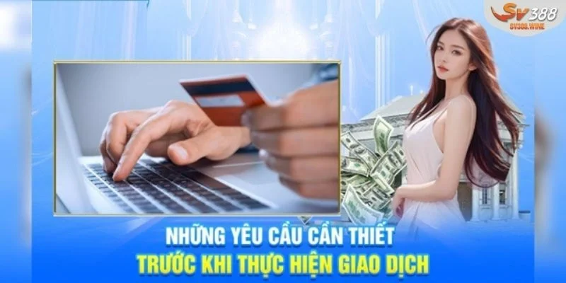 Hội viên cần đáp ứng điều kiện để có thể nạp tiền SV388