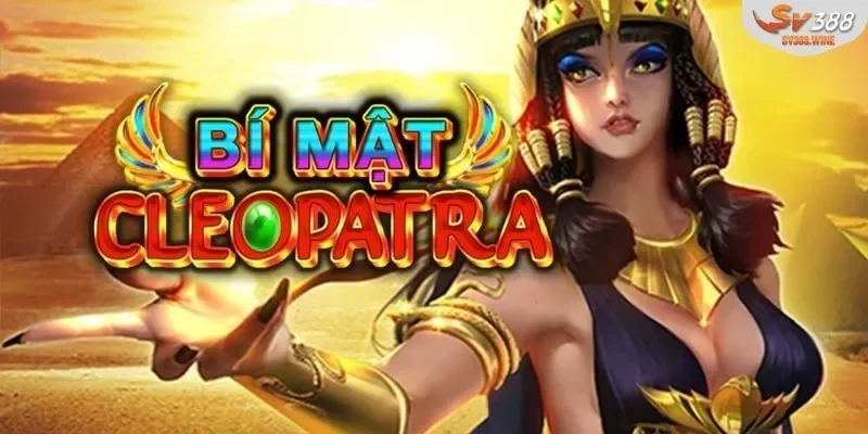 Nổ Hũ Bí Mật Cleopatra SV388 - Truy Tìm Kho Báu Khủng